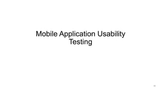 Mobile Application Usability
Testing
48
 
