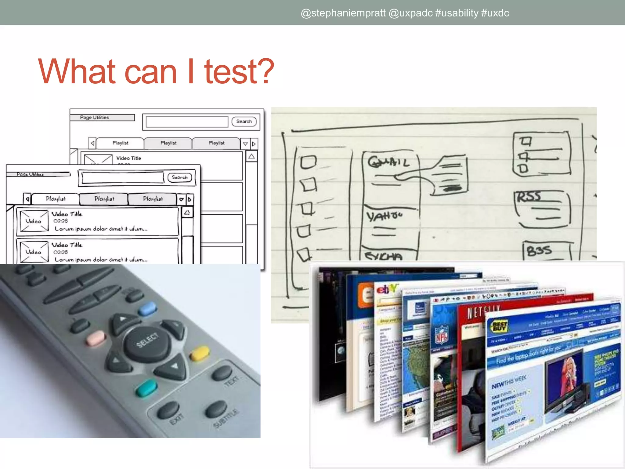 What can I test?
@stephaniempratt @uxpadc #usability #uxdc
 