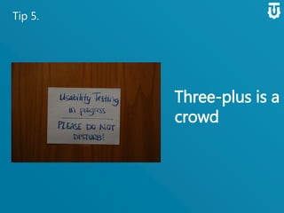 Tip 5.
Three-plus is
a crowd
 