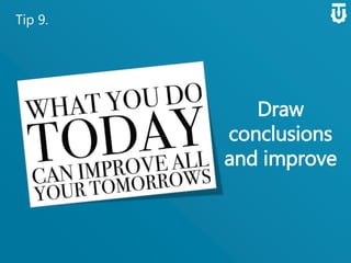 Tip 9.
Draw
conclusions
and
improve
 