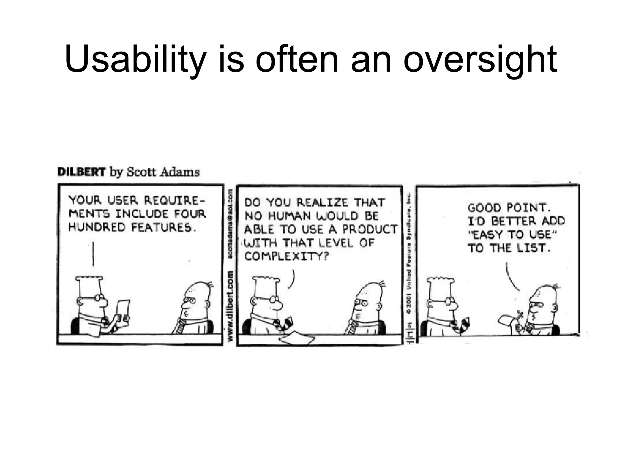 Usability is often an oversight

 
