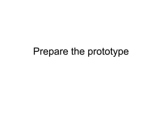 Prepare the prototype

 