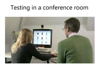Testing in a conference room
 