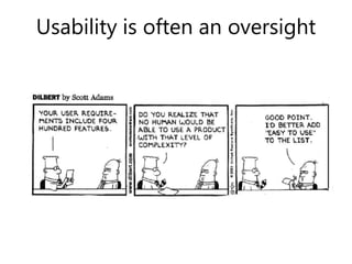 Usability is often an oversight
 