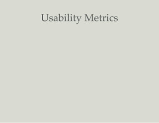Usability Metrics
 