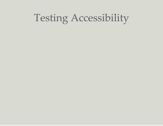 Testing Accessibility
 