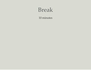 Break
10 minutes
 