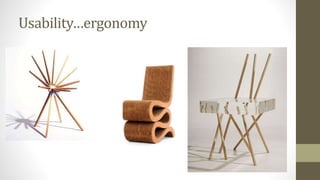 Usability…ergonomy
 