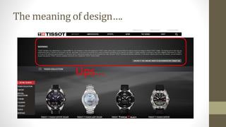 The meaning of design….
Ups...
 