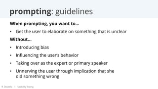 prompting: guidelines
When prompting, you want to…
•  Get the user to elaborate on something that is unclear
Without…
•  I...