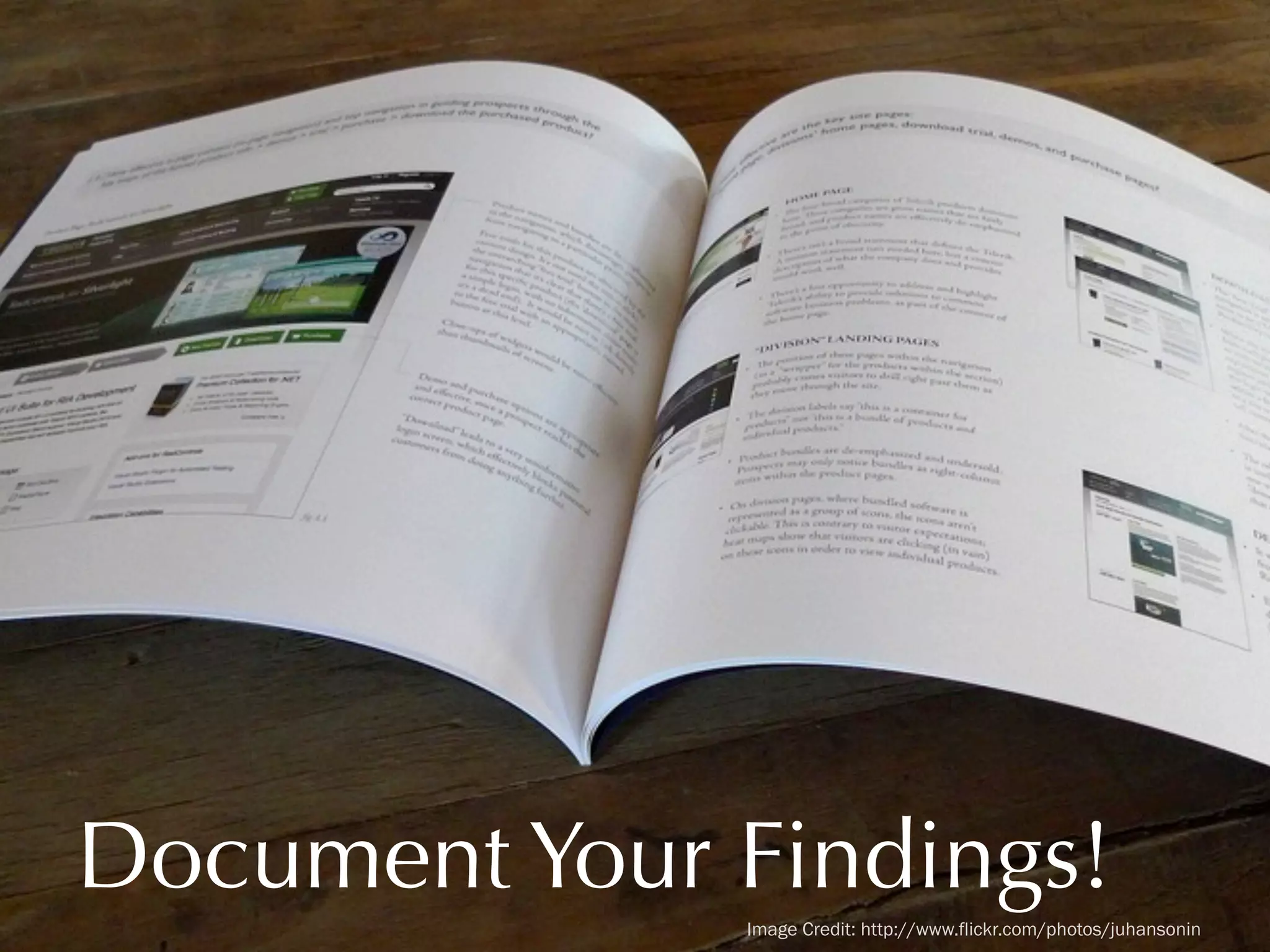 Document Your Findings!
Image Credit: http://www.flickr.com/photos/juhansonin

 