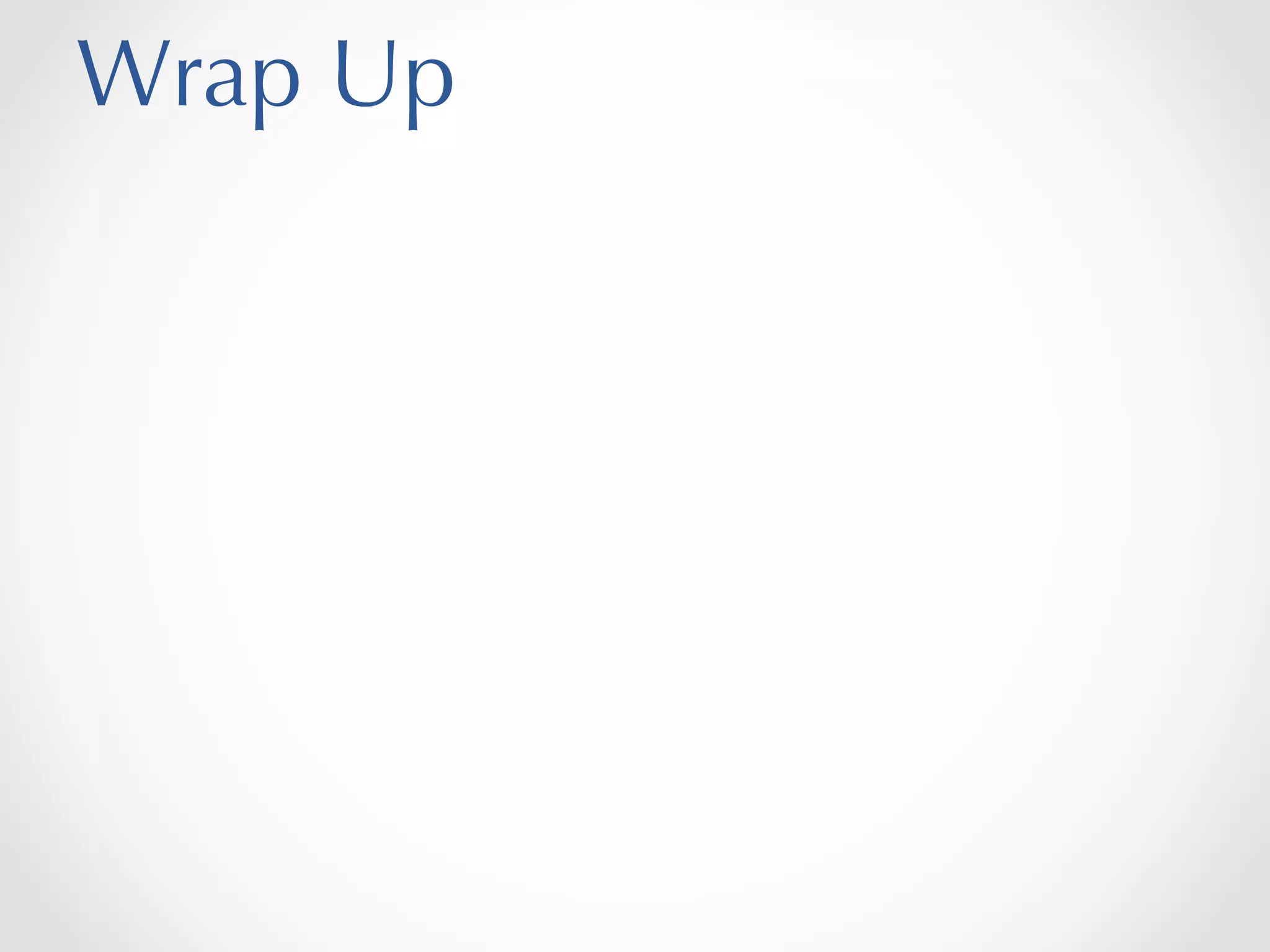 Wrap Up

 