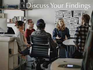Discuss Your Findings

 