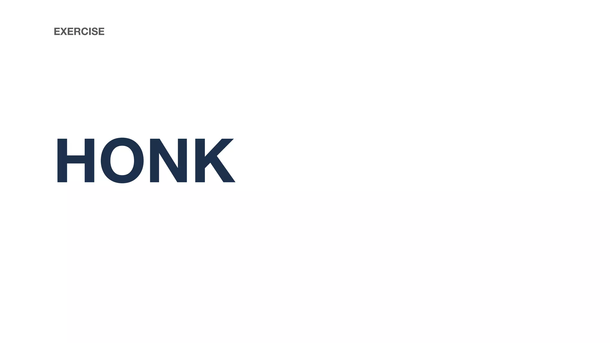 HONK
EXERCISE
 