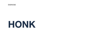 HONK
EXERCISE
 