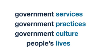 government
government
government
people’s
services
practices
culture
lives
 