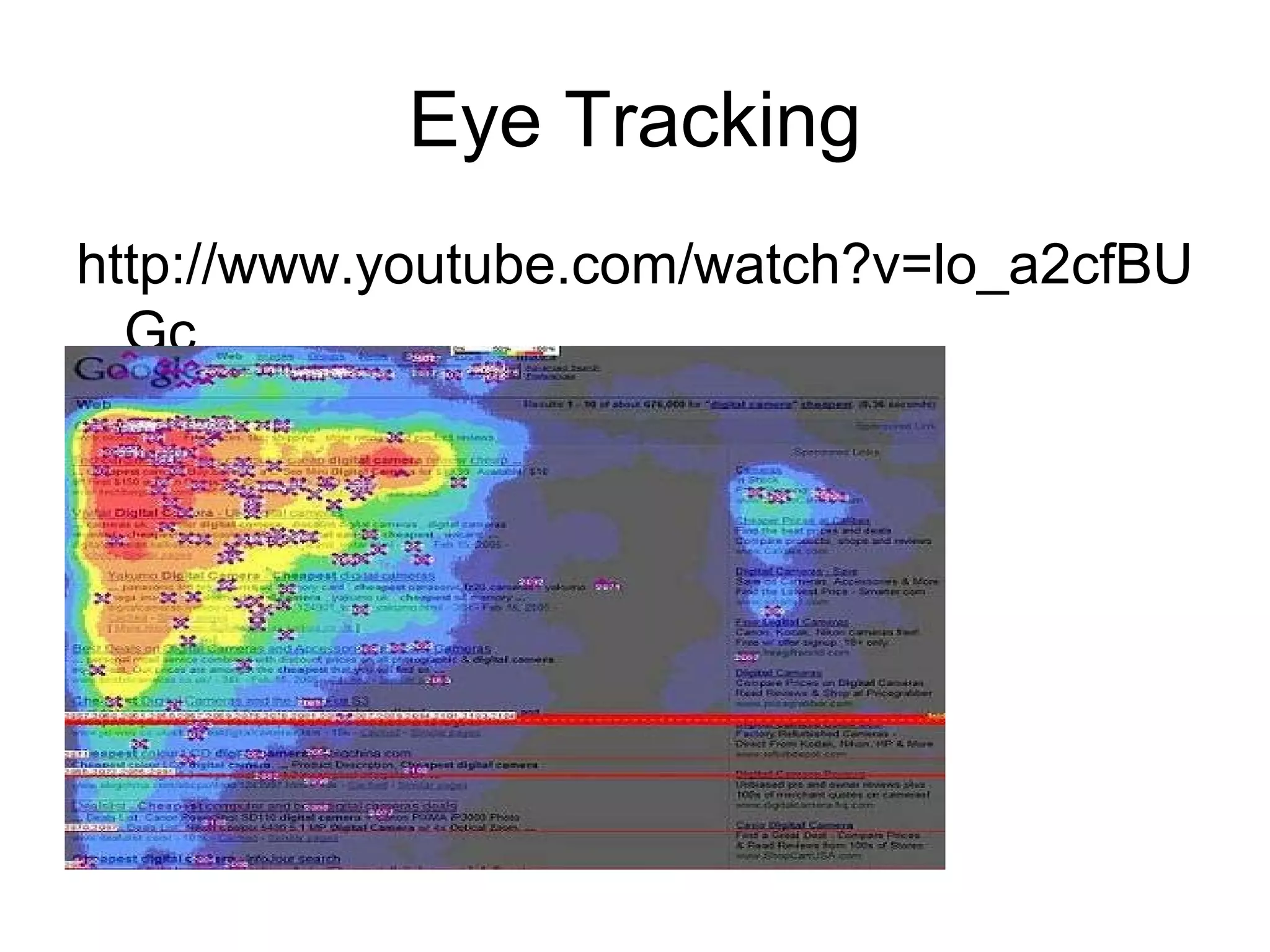 Eye Tracking
http://www.youtube.com/watch?v=lo_a2cfBU
  Gc
 