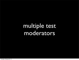 multiple test
                            moderators


Thursday, February 23, 12
 