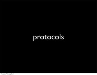 protocols



Thursday, February 23, 12
 