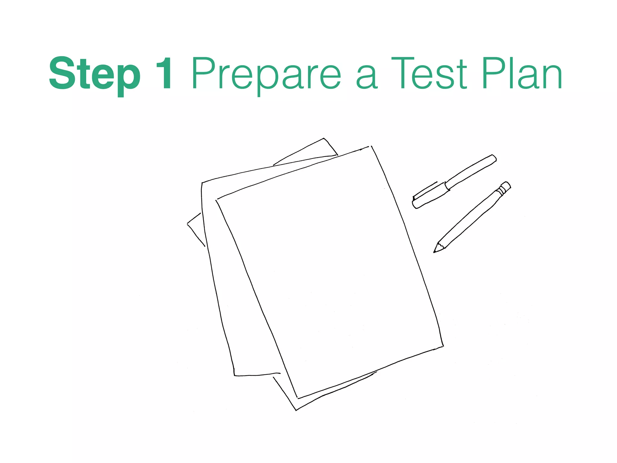 Step 1 Prepare a Test Plan 
 