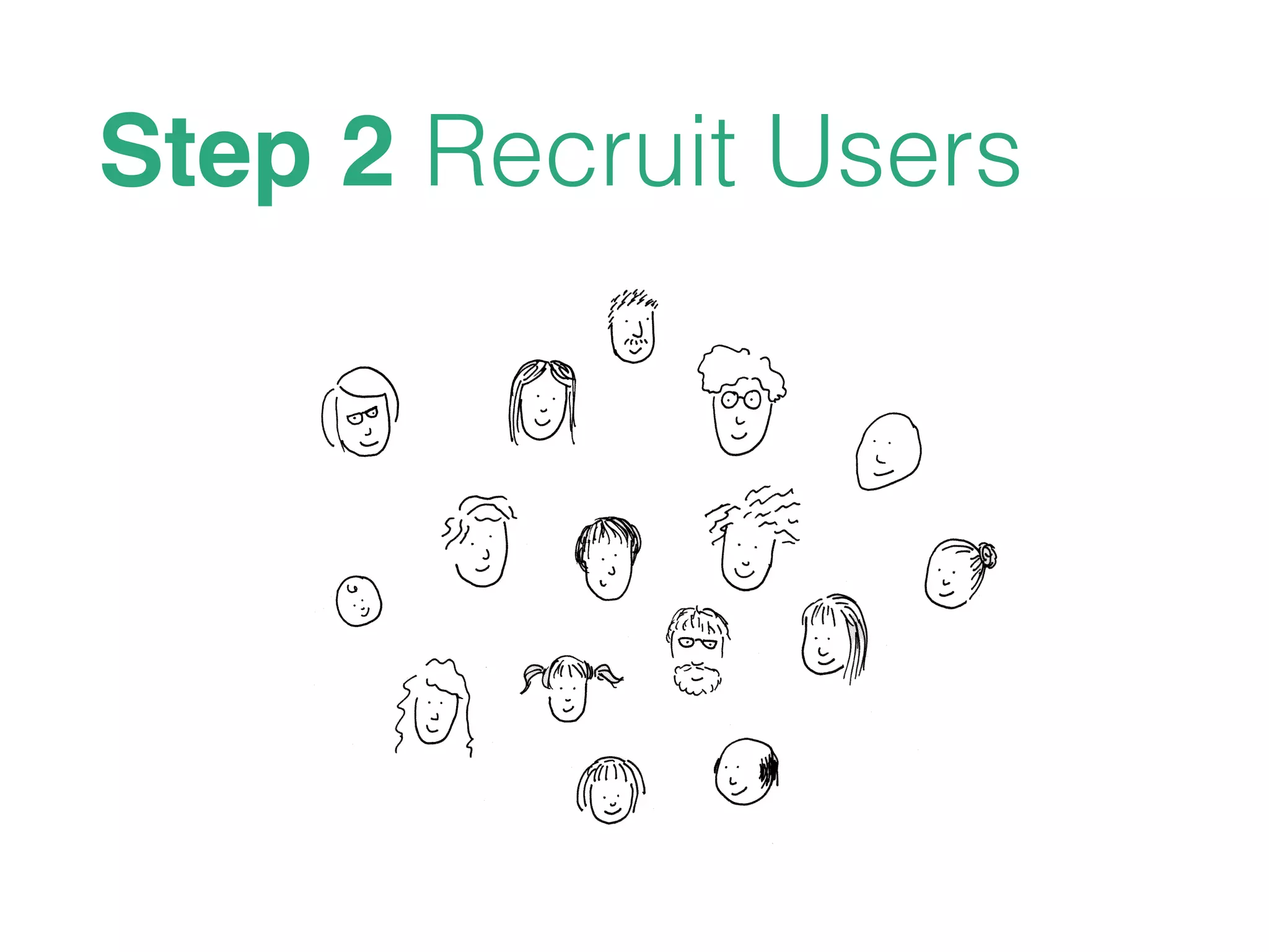 Step 2 Recruit Users 
 