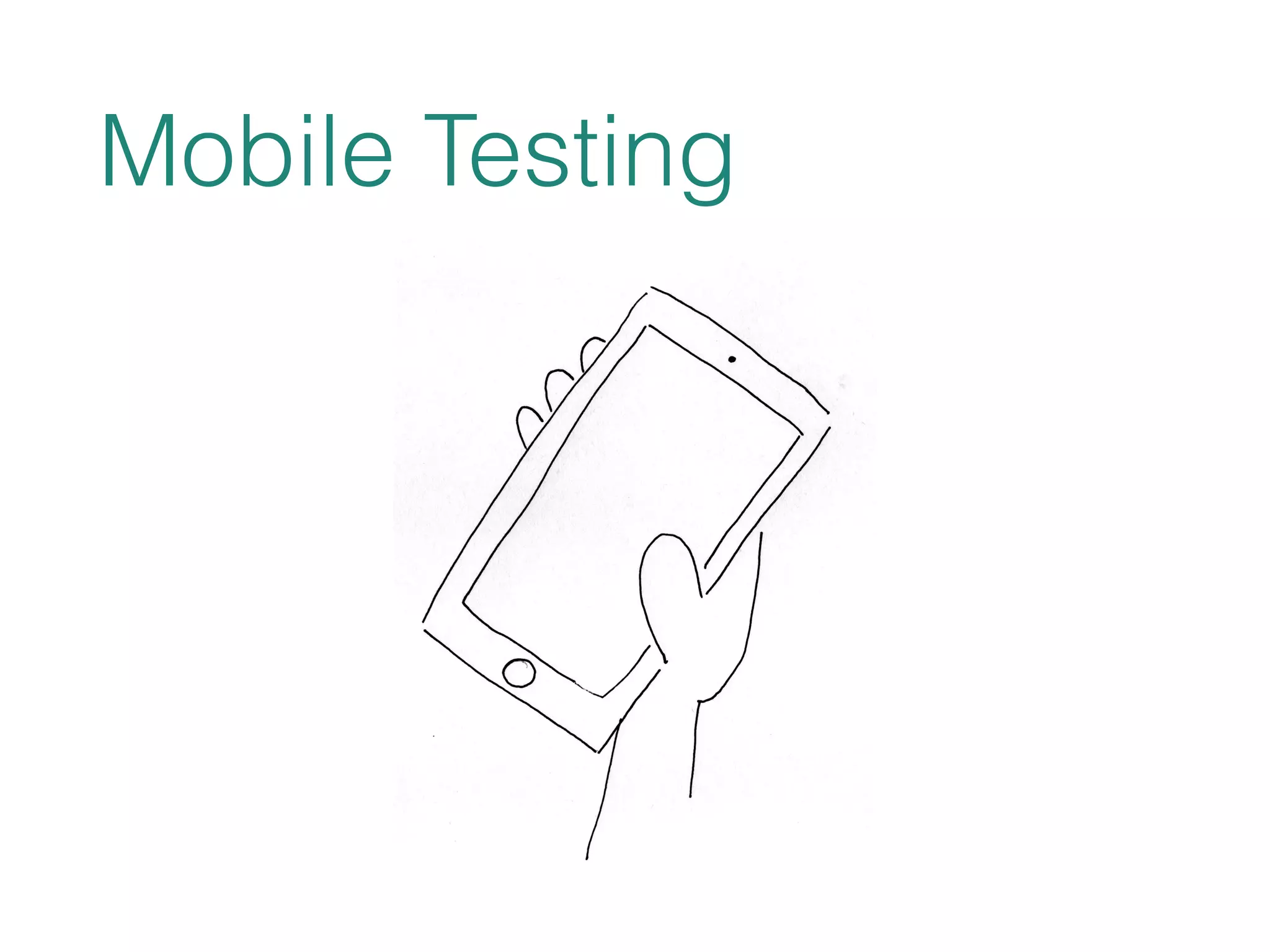 Mobile Testing 
 