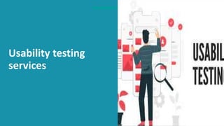 Usability testing
services
 