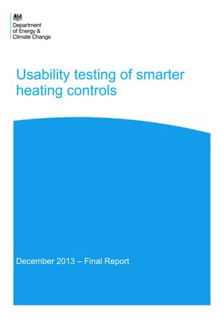Usability testing of smarter
heating controls

December 2013 – Final Report

 