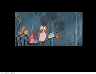 Wednesday, February 8, 12
 