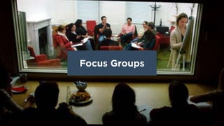 Focus Groups
 
