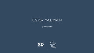 ESRA YALMAN
@esrayetis
 
