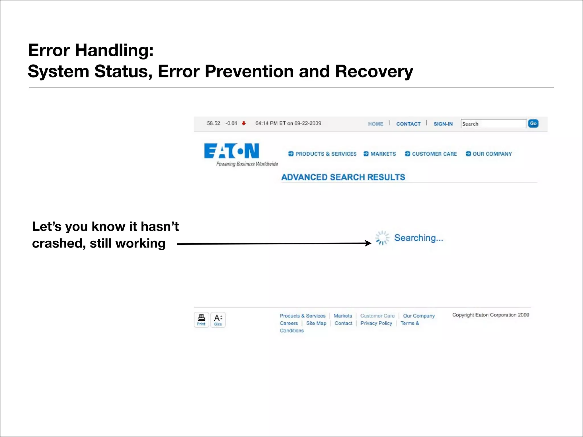 Error Handling:
System Status, Error Prevention and Recovery




Let’s you know it hasn’t
crashed, still working
 