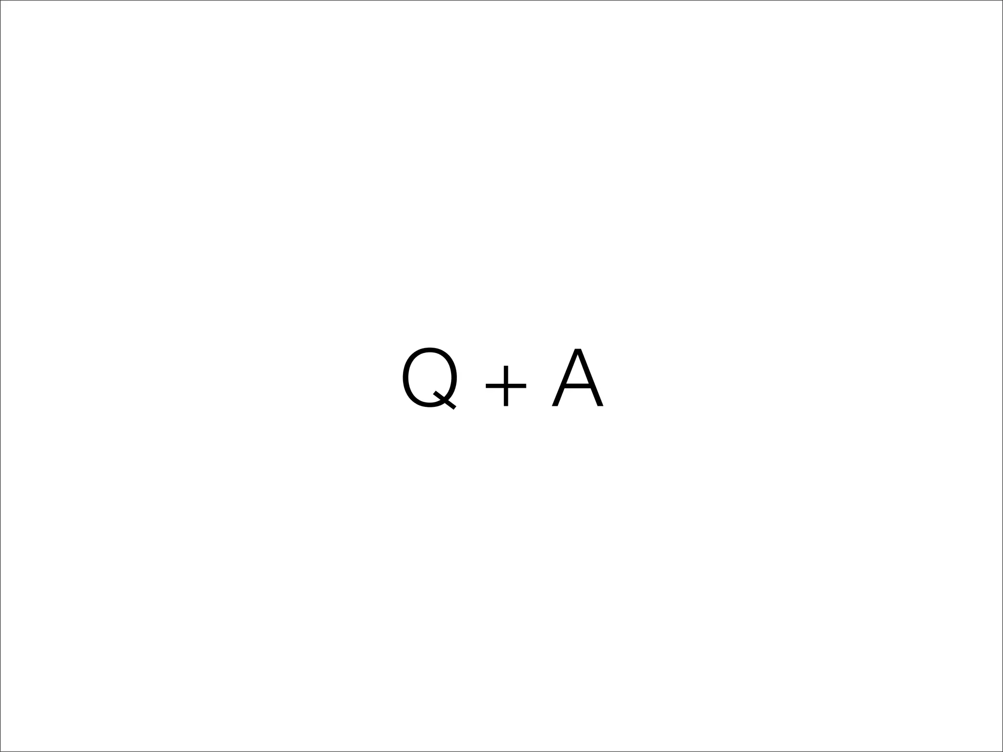 Q+A
 