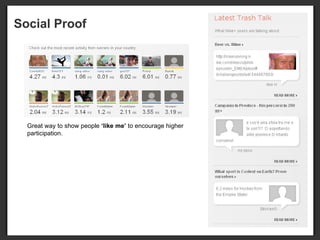 Great way to show people  ‘like me’  to encourage higher participation.   Social Proof 