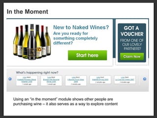 Using an “in the moment” module shows other people are purchasing wine – it also serves as a way to explore content In the Moment 
