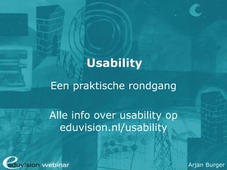 Usability Een praktische rondgang Alle info over usability op eduvision.nl/usability 