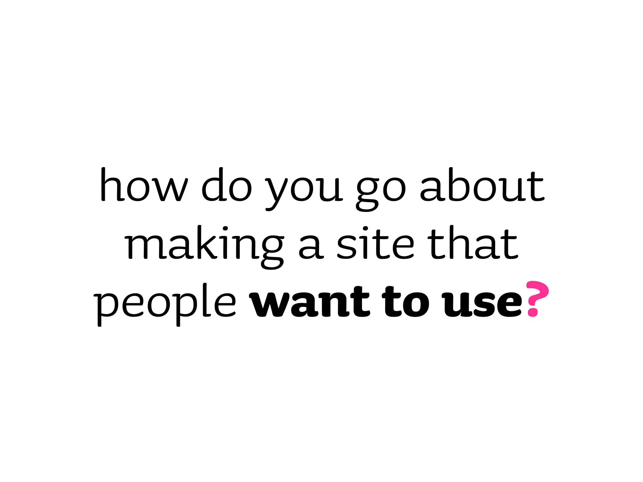 Improving your site's usability - what users really want