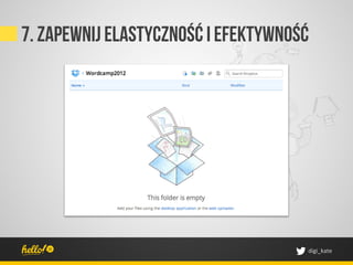 7. Zapewnij elastyczność I efektywność




                                     digi_kate	
 
 