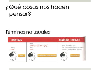 ¿Qué cosas nos hacen
pensar?
Términos no usuales.

Ejemplo

 