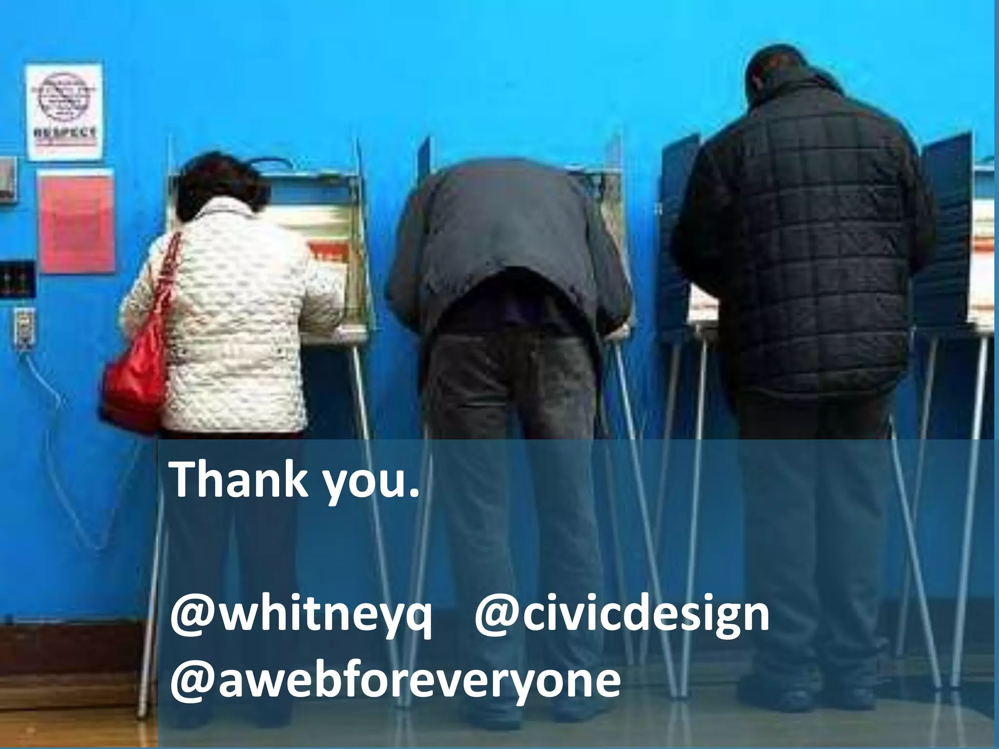 Thank you.
@whitneyq @civicdesign
@awebforeveryone
 