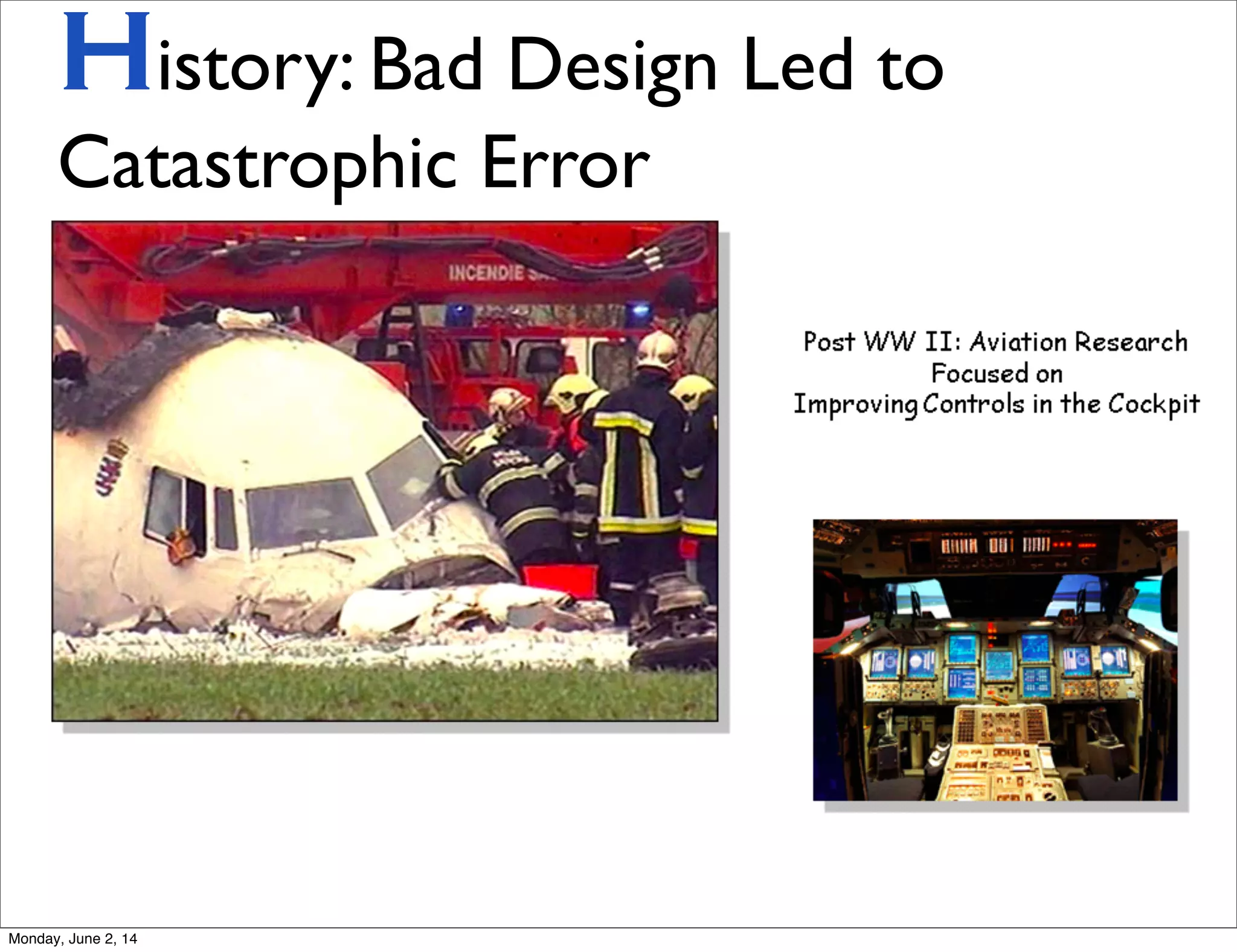 History: Bad Design Led to
Catastrophic Error
Monday, June 2, 14
 