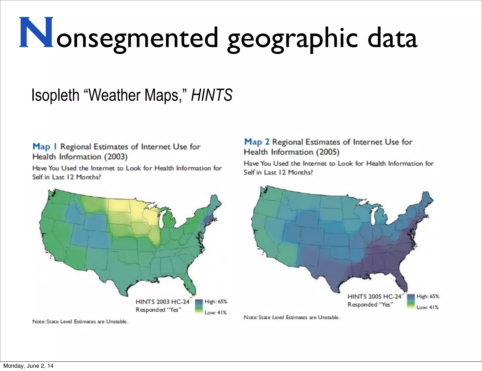 Nonsegmented geographic data
Isopleth “Weather Maps,” HINTS
Monday, June 2, 14
 