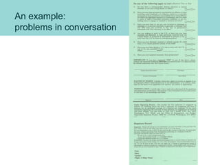 An example:
problems in conversation
 