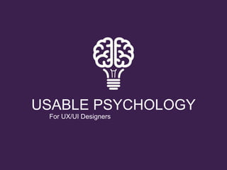 USABLE PSYCHOLOGY
For UX/UI Designers
 