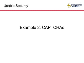 Usable Security
Example 2: CAPTCHAs
 