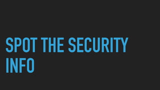 SPOT THE SECURITY
INFO
 