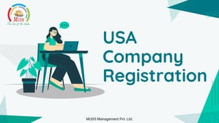 MUDS Management Pvt. Ltd.
USA
Company
Registration
 