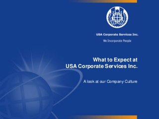What to Expect at
USA Corporate Services Inc.
A look at our Company Culture

 
