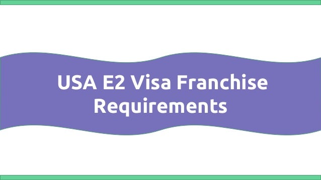 USA E2 Visa Franchises: What are the Requirements for an E2 Visa?