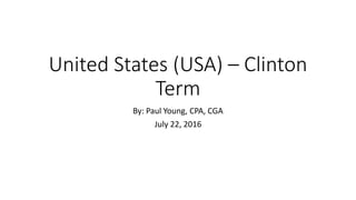 United States (USA) – Clinton
Term
By: Paul Young, CPA, CGA
July 22, 2016
 